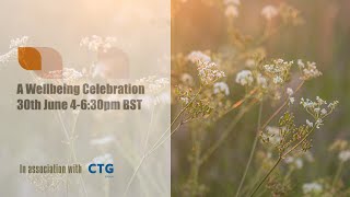 A Wellbeing Celebration | 30th June 2021 4:6:30pm BST | Global Wellbeing Week