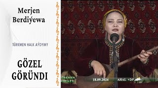 Merjen Berdiýewa — "Gözel göründi" | Salyr-saryk ýolundan (türkmen halk aýdymy)