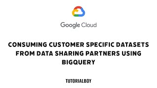 Consuming Customer Specific Datasets from Data Sharing Partners using BigQuery || GSP1043 || #gcloud