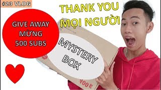 GIVE AWAY MỪNG 500 SUBSCRIBE | (VLOG 23) CẢM NGHĨ SAU 1 NĂM LÀM YOUTUBE & LỜI CẢM ƠN ĐẾN MỌI NGƯỜI