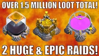 CLASH OF CLANS | OVER 1.5 MILLION LOOT TOTAL! | 2 EPIC & AMAZING RAIDS!