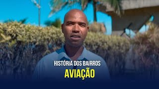 Série história dos bairros. hoje é a vez do bairro de Aviação, curiosidades #falaminhagente