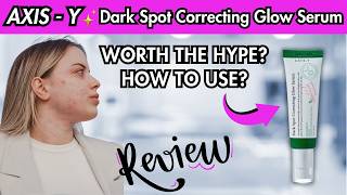 Review DARK SPOT SERUM AXIS Y ✨ The Ultimate Guide to AXIS-Y Dark Spot Correcting Glow Serum!