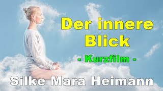 Wenn deine Seele mit Dir spricht - Der innere Blick (Kurzfilm) - Silke Heimann - Directors Cut