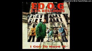 Ed O.G & The Bulldogs - I Got To Have It