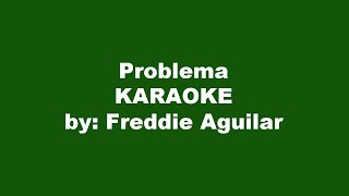 Freddie Aguilar Problema Karaoke