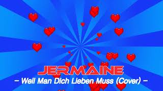 JERMAINE - Weil Man Dich Lieben Muss (Cover)