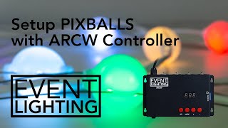 Event Lighting - How to Setup PIXBALLS2 with ARCW