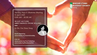 Right Action (Part 1): Abstinence from Killing - Dhamma Sharing by Sis. Foo Siew Fong