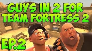 Guys In 2 For Team Fortress 2! - Episode 2 - SULWAN THE MAP CHANGER!