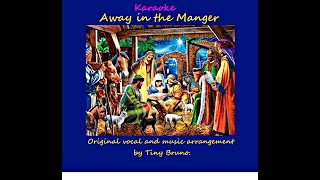 Away in the Manger Karaoke, by Tiny Bruno