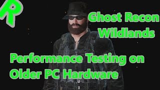 Ghost Recon: Wildlands PC.  How Will it Perform on Older Computers