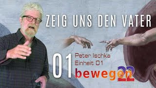 001 bewegen22 :: Peter Ischka :: Die Herrlichkeit, das Wesen des Vaters