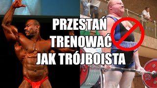 PRZESTAŃ TRENOWAĆ JAK TRÓJBOISTA!