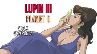 ⭐️ LUPIN III, PLANET O 🌙 SIGLA COMPLETA