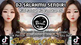 Dj Salahmu Sendiri - Cut Rani Auliza 🔴 Dj Enak Buat Santai 🔴 Aku Hianati Karena Salahmu Sendiri