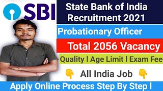 State Bank of India Recruitment 2021 ll Total 2056 Probationary Officer Vacancy ll Apply Online now