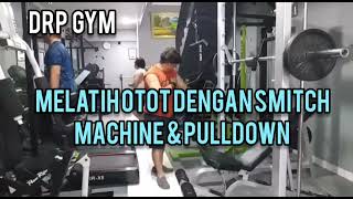 DRP GYM : MELATIH OTOT DENGAN SMITCH MACHINE & PULLDOWN