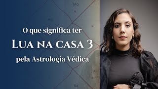 Lua na casa 3 - Astrologia Védica