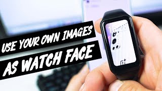 How to Use Your Own Images as WatchFace on Huawei / Honor Smartwatch! ⌚