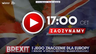 BREXIT i jego znaczenie dla Europy i Polonii w Wielkiej Brytanii | Diplomacy Talks Series