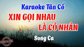 KARAOKE TÂN CỔ | XIN GỌI NHAU LÀ CỐ NHÂN | SONG CA