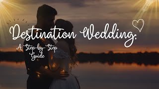 Destination Wedding: A Step-by-Step Guide