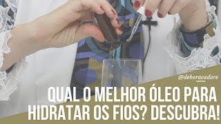 Qual o melhor óleo para hidratar o cabelo? Descubra!