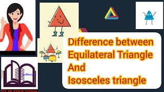 Difference between Equilateral Triangle and isosceles triangle