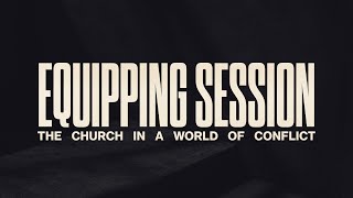 The Church In A World Of Conflict Pt. 2 | Mike Tatlock | Equipping Session June 2024