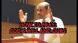 How to Pray....God's Will and Ours by Pastor Rom