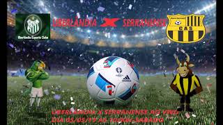 Uberlandia 3 x 0 Serranense.Chamada do jogo.Gols no link abaixo..05/05/19