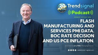 Flash Manufacturing and Services PMI data. BoC rate decision and US PCE inflation.