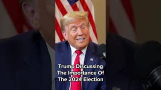 Trump Discussing How Important The 2024 Election Is For America #shorts #short