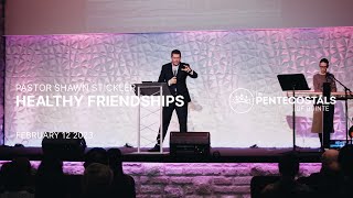 Healthy Friendships | Pastor Shawn Stickler | The Pentecostals of Quinte