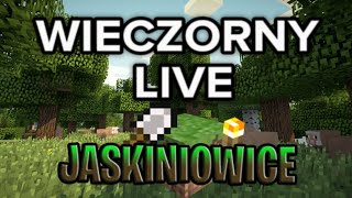 🔴WIECZORNY LIVE Z JASKINIOWIC🔴 | MINECRAFT🔴