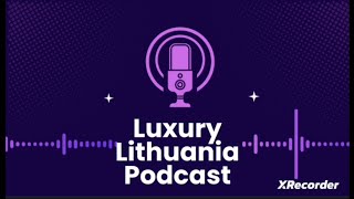 luxury lithuania podcast episode 1