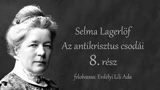 Selma Lagerlöf - Az antikrisztus csodái - 8.rész - hangoskönyv