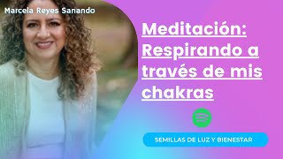 Meditación: Respirando a través de mis chakras | Marcela Reyes Sanando