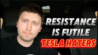 Resistance is Futile - Tesla Haters