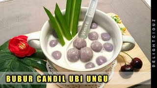 BUBUR CANDIL UBI UNGU - LEMBUT & KENYAL | GLUTINOUS RICE FLOUR PORRIDGE RECIPE