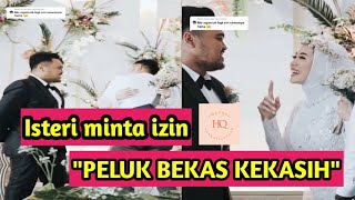 Viral!! Isteri minta izin peluk "Bekas Kekasih" di hari perkahwinan