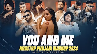 You And Me - Nonstop Punjabi Mashup 2024 | Shubh Ft.Sonam Bajwa | Ap Dhillon | Soul Vibes Music