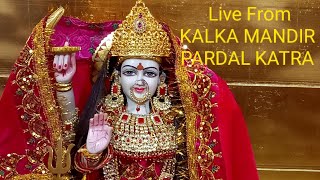 Live From Kalka Mandir Pardal Katra || Kalka Mandir || Mata Kali Mandir #katralive