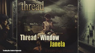 Thread - Window (Lyrics) (Tradução BR)