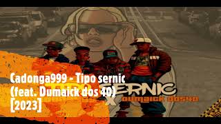 Cadonga999 - Tipo sernic (feat. Dumaick dos 40) [2023]