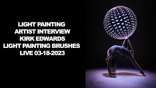 Kirk Edwards, Light Painting Artist Interview