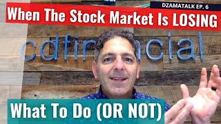 When the Stock Market is losing money.. What to do (OR NOT) DzamaTalk Ep.6