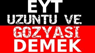 EYT , ÜZÜNTÜ VE GÖZYAŞI EYT EMEKLİLİK ! , EYT SON DAKİKA HABERLERİ, !