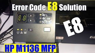 How to Fix HP 1136 E8 error problem | E8 error HP 1136 printer